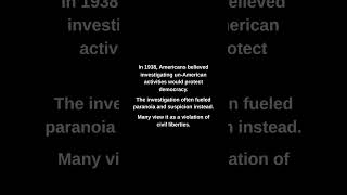 In 1938, Americans believed investigating un-American activities would protect democracy.