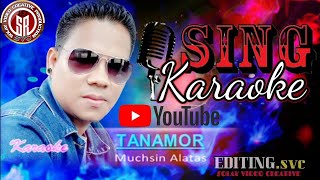 Download lagu karaoke TANAMOR muksin alatas _ svc production 3874 mp3