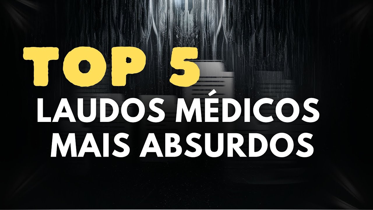 TOP 5: LAUDOS MÉDICOS MAIS ABSURDOS #inss #beneficioprevidenciario