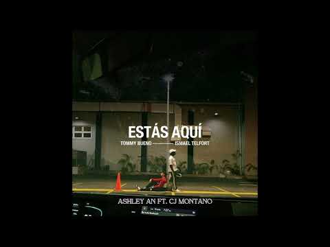 Estás Aquí - Ashley AN ft. CJ Montano (Cover) | Tommy Bueno ft. Ismael Telfort