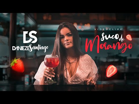Danieze Santiago - Suco de Morango (Official Music Video)