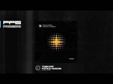FFS Premiere: FOTN & Yeadon - Turn Off