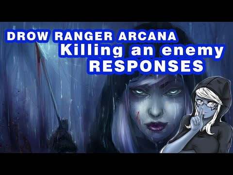 DROW RANGER ARCANA Dread Retribution Killing an enemy RESPONSES