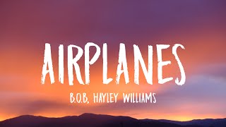 B.o.B - Airplanes (Lyrics) ft. Hayley Williams 🎵