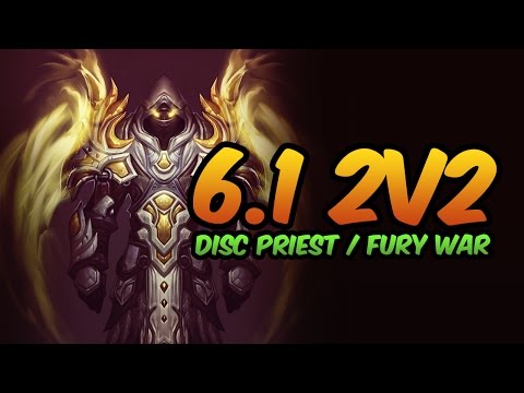 6.1 2v2 Arenas - Disc priest / Fury War