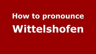 How to pronounce Wittelshofen