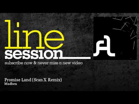 Madben - Promise Land - Scan X Remix - LineSession