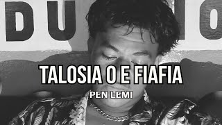 Download lagu Pen Lemi - TALOSIA O E FIAFIA mp3