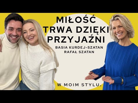 Miłość czy przyjaźń? Basia Kurdej-Szatan i Rafał Szatan W MOIM STYLU | Magda Mołek