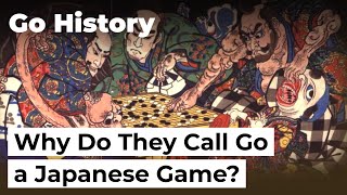 Go Game History — Is It a Chinese or a Japanese Game?