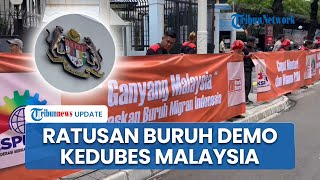 Massa Geruduk Kedubes Malaysia, Demo Tuntut Polisi Penembak 5 PMI Diadili & Menteri P2MI Dicopot