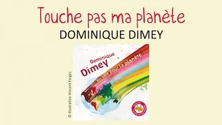 Dominique Dimey - Touche pas ma planète - chanson pour enfants