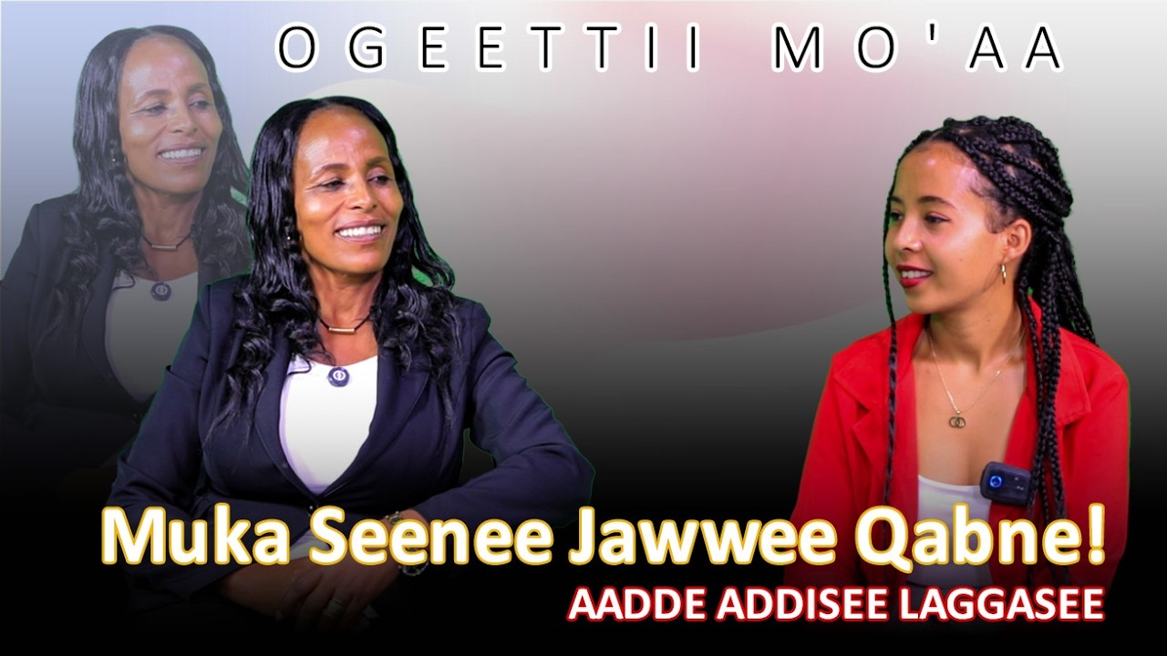 Muka Seenee Jawwee Qabne ! Aadde Addisee Laggasee  - Ogeettii Mo'aa