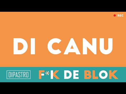 F*K DE BLOK - Di Canu