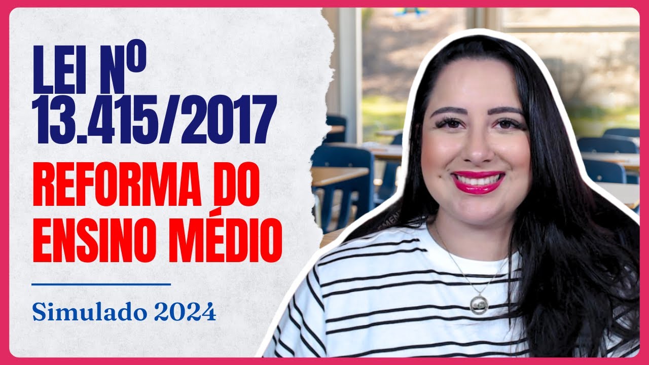 Lei nº 13.415 - Reforma do Ensino Médio | Aula + Simulado