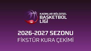 Kadınlar Bölgesel Basketbol Ligi Fikstür Kura Çekimi 2026 - 2027