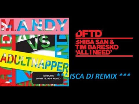 Shiba San - All I Need + M A N D Y vs Adultnapper - Kindling (Iscadj Remix)