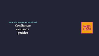 #77 Confiança: decisão e prática