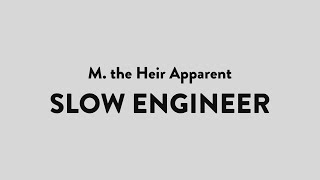 M. the Heir Apparent - Slow Engineer | Audio &amp; Lyrics
