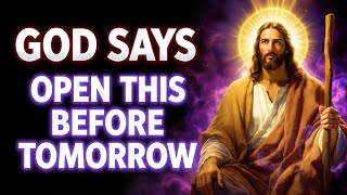 🛑 GOD SAYS: DON’T DELAY—OPEN THIS MESSAGE BEFORE TOMORROW MORNING! | Gods Message Now | God Message