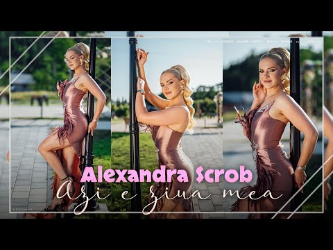 Alexandra Scrob - Azi e ziua mea
