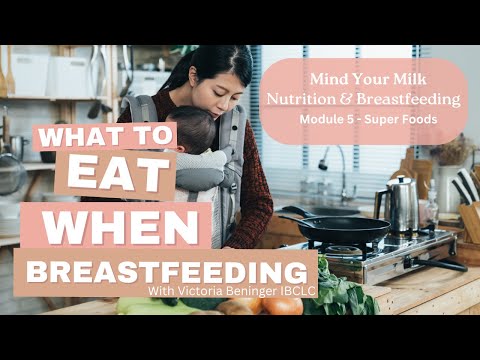 What to eat when breastfeeding Module 5 - Super Foods