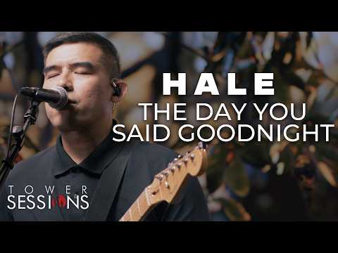 Hale - The Day You Said Goodnight | Tower Sessions