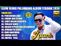 SLOW REMIX PALEMBANG ALBUM TERBAIK IPANK 2024 PECERAIAN LARA GUBUK JADI ISTANA SLOW BASS