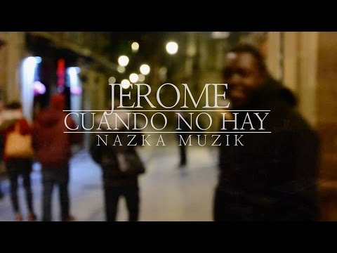 Jerome - Cuando no hay (NazkaMuzik) [videoclip]