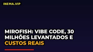 MiroFish: Vibe Code, 30 milhões levantados e custos reais
