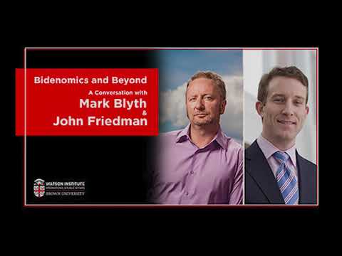 Bidenomics and Beyond: A Conversation with Mark Blyth and John Friedman