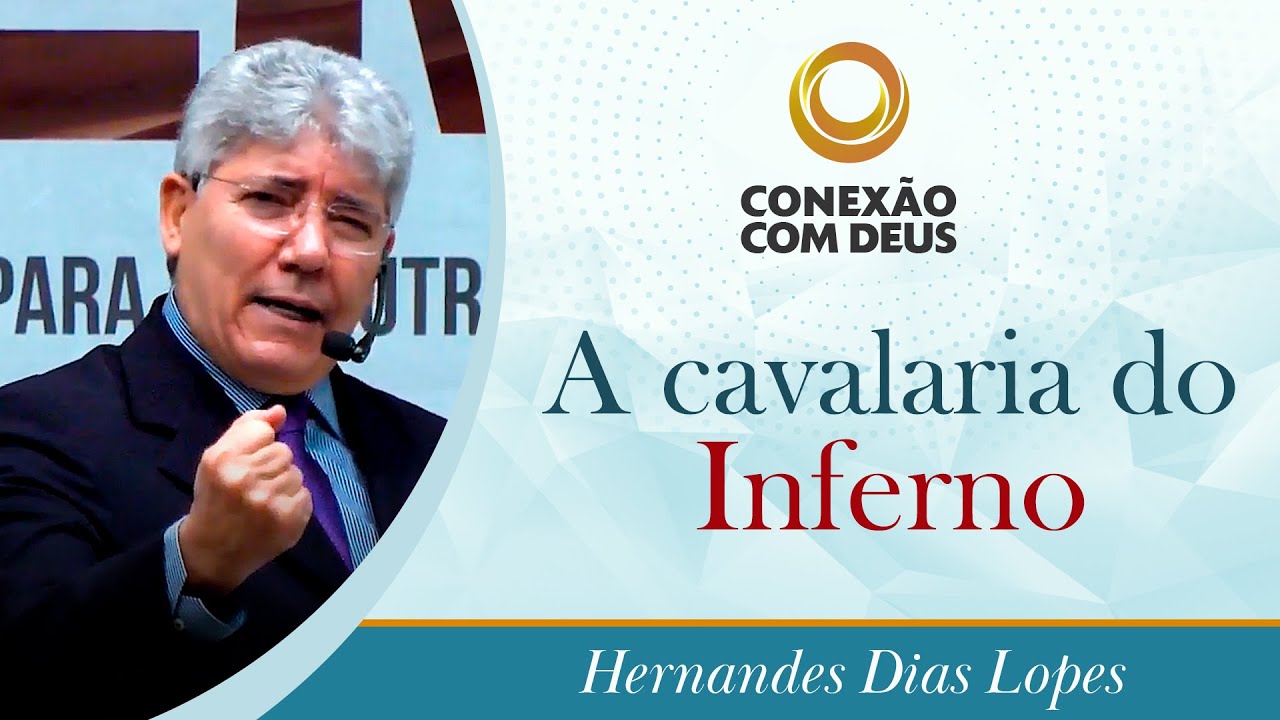 A cavalaria do Inferno | Pr Hernandes Dias Lopes