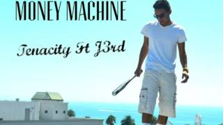 Money Machine -Tenacity Ft J3rd (Prod. By Eazy The Producer & Vegas)