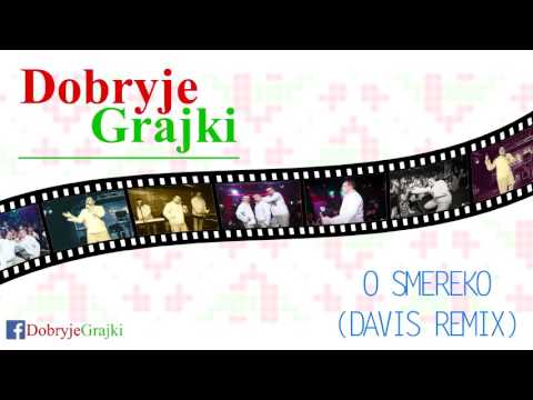 DOBRYJE GRAJKI - O SMEREKO | Davis Remix | Official Audio |
