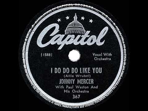 1947 Johnny Mercer - I Do Do Do Like You