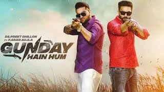 Gunday Hain Hum : Dilpreet Dhillon ft. Karan Aujla (Full Song) Desi Crew | Rehaan Records