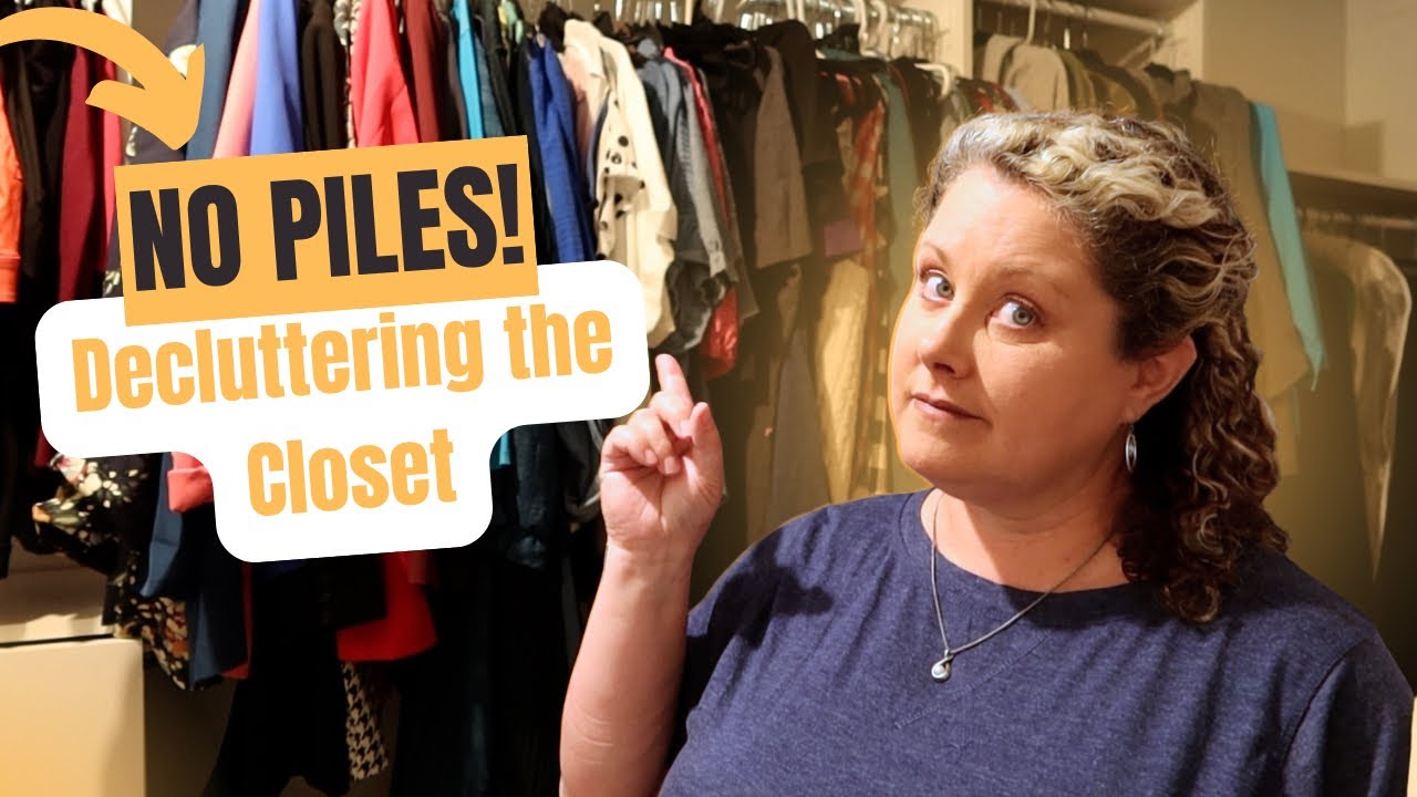 Decluttering the Closet without Making Piles