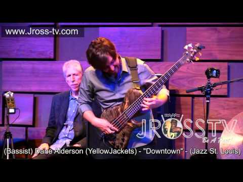 James Ross @ (Bass) Dane Alderson (YellowJackets) - "Downtown" - www.Jross-tv.com