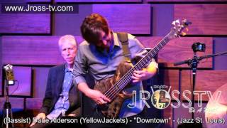 James Ross @ (Bass) Dane Alderson (YellowJackets) - "Downtown" - www.Jross-tv.com