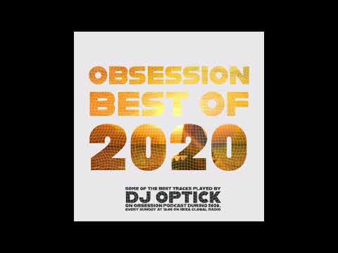 Dj Optick Obsession Ibiza Global Radio BEST OF 2020