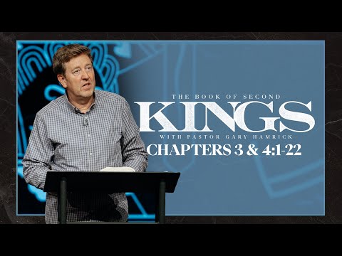 Verse by Verse Bible Study  | 2 Kings 3-4:1-22  |  Gary Hamrick