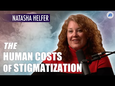 The Human Costs of Stigmatization - Natasha Helfer