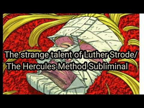 The strange talent of Luther Strode/The Hercules Method Subliminal 💫