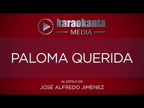 Karaokanta - José Alfredo Jiménez - Paloma querida