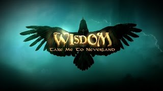Wisdom - Take Me To Neverland [official]