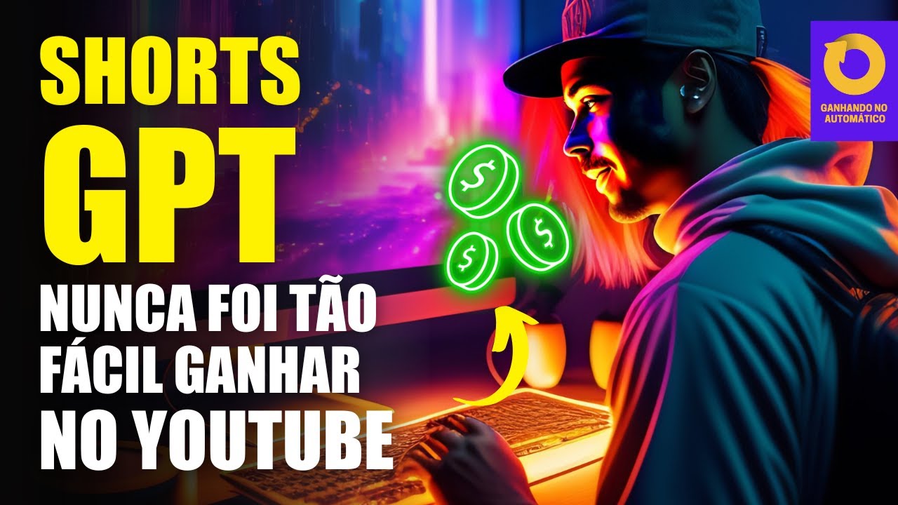 Shorts + ChatGPT,  o jeito mais fácil e rápido de ganhar dinheiro no Youtube