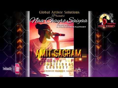Amit Sagram - Naa Chayro Saiyaa [ 2k19 Traditional Chutney Music ]