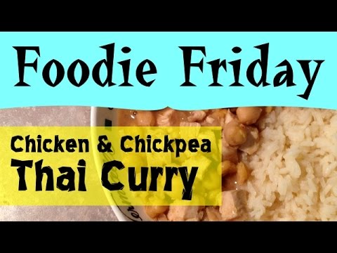 Chicken & Chickpea Thai Curry - Foodie Friday #4 - ParoDeeJay