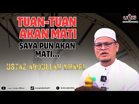 Hidup Ni Singkat Sangat Tuan-Tuan.... | Ustaz Abdullah Khairi