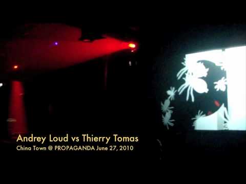 Andrey Loud vs Thierry Tomas, China Town @ Propaganda, June 27, 2010